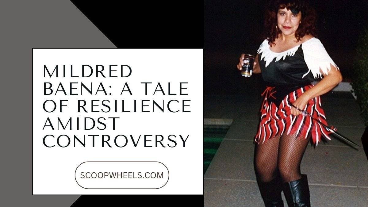 Mildred Baena: A Tale of Resilience Amidst Controversy