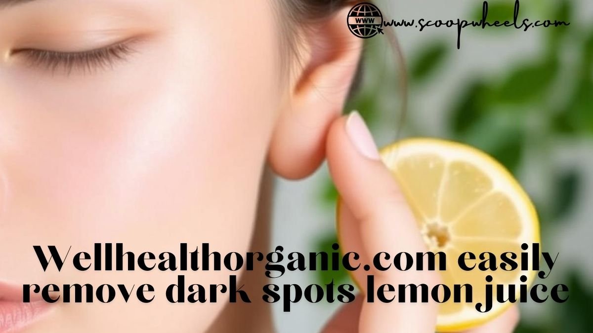 Wellhealthorganic.com easily remove dark spots lemon juice