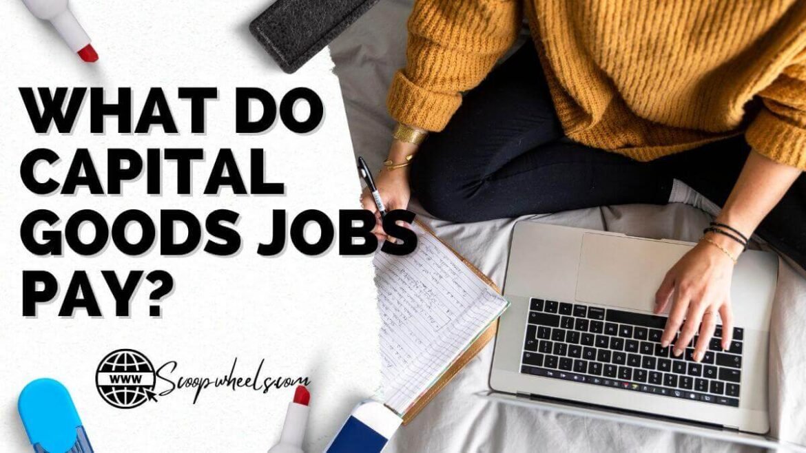 What Do Capital Goods Jobs Pay?
