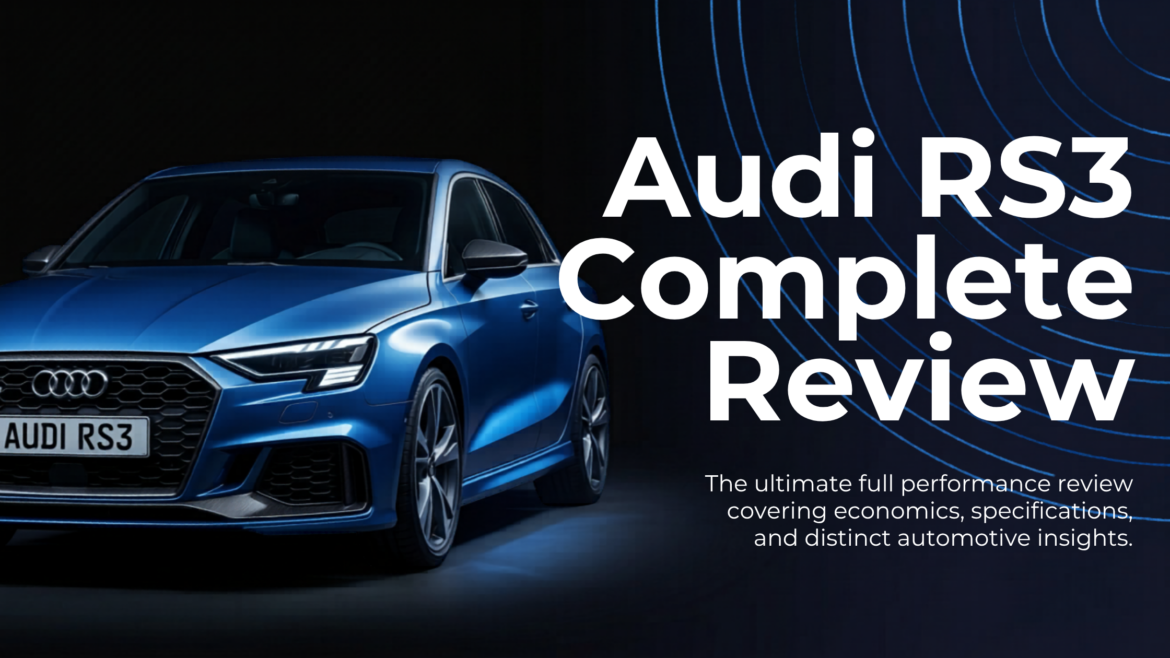 Audi RS3 Complete Review, Price, Mileage, Features, Performance & More